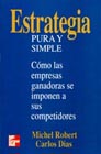 Estrategia, Pura y Simple. Como las Empresas ganadoras se imponen a sus competidores. editorial, McGraw-Hill Interamericana Editores, S. A. de C. V..